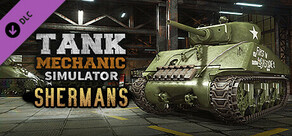 Tank Mechanic Simulator - Shermans DLC