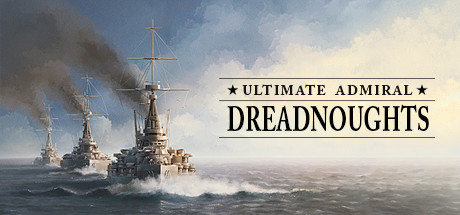 终极提督：无畏战舰/Ultimate Admiral Dreadnoughts v1.7.0.0|策略模拟|8.1GB|中文-蝶影二次元