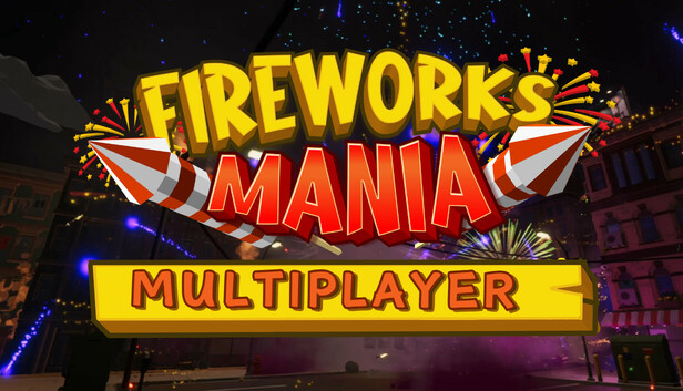 《烟花模拟器/Fireworks Mania – An Explosive Simulator》免安装中文版