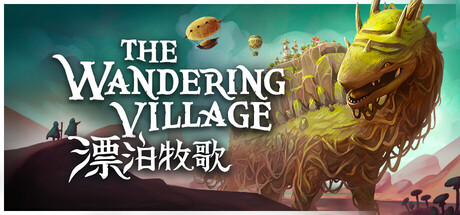 漂泊牧歌/流浪村庄/The Wandering Village-XHYGAME-单机游戏资源网