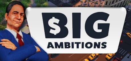雄心壮志（Big Ambitions）v0.5免安装中文版