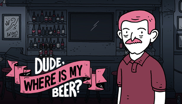 Dude, Where Is My Beer? - Illustrated walkthrough on Steam