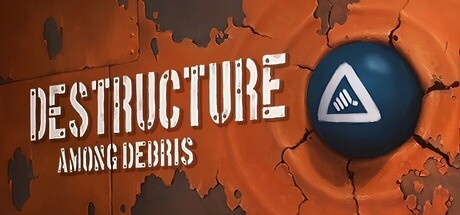 《破毁：碎片之中/DESTRUCTURE: Among Debris》免安装中文版