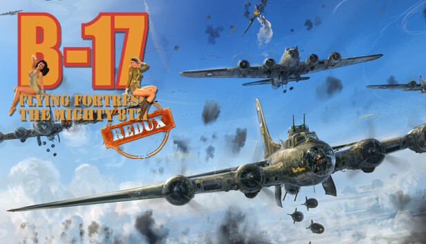 B17飞行堡垒：第八飞行中队重制版（B-17 Flying Fortress : The Mighty 8th Redux）免安装版下载