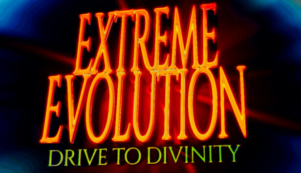 《极限进化：驶向神性/Extreme Evolution: Drive to Divinity》免安装中文版