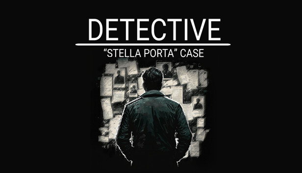 《神探：星扉失踪案/DETECTIVE – Stella Porta case》免安装中文版