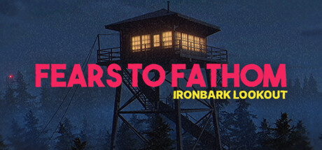 溯源之惧：铁皮前哨（Fears to Fathom - Ironbark Lookout）免安装中文版