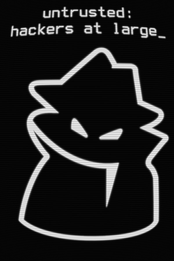 Untrusted: hackers at large