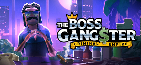 黑帮大佬：犯罪帝国（The Boss Gangster: Criminal Empire）免安装版下载