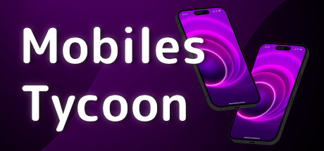 《手机大亨/Mobiles Tycoon》免安装中文版|迅雷百度云下载