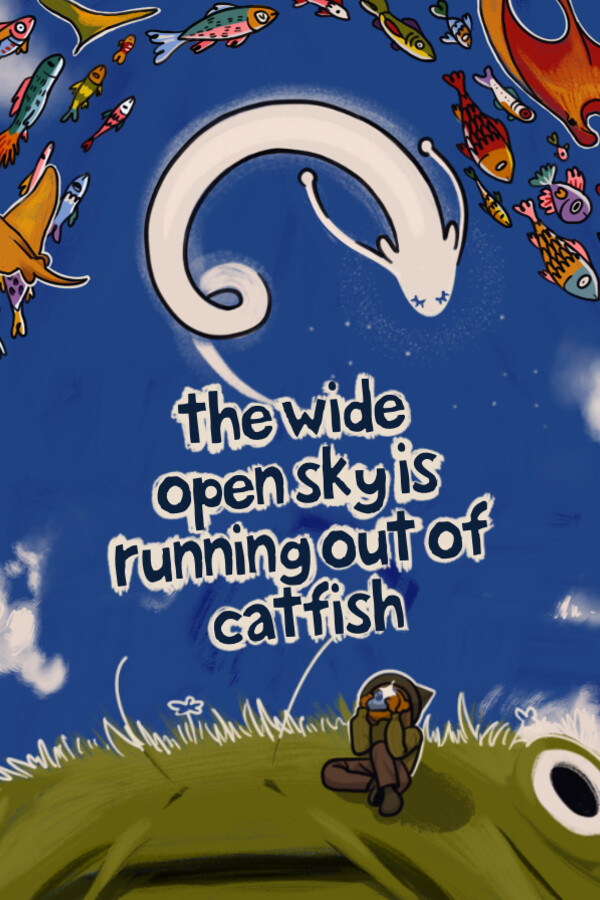 The Wide Open Sky is Running out of Catfish