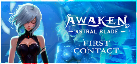 觉醒异刃：第一次接触 AWAKEN – Astral Blade: First Contact