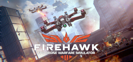 火鹰FPV：无人机战争模拟器/Firehawk FPV: Drone Warfare Simulator Build.19708406|模拟经营|容量17.6G|免安装绿色中文版-马克游戏