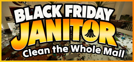 黑五清洁工：清理整座商场/Black Friday Janitor: Clean the Whole Mall Build.25232454|模拟经营|容量3.6GB|免安装绿色中文版-马克游戏