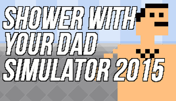《和爸爸一起洗澡模拟2015/Shower With Your Dad Simulator 2015: Do You Still Shower With Your Dad》免安装中文版