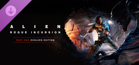 异形：盗贼入侵/Alien: Rogue Incursion Evolved Edition-秋风资源网