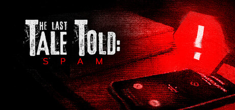 最后的讲述：骚扰电话|The Last Tale Told: Spam|Build.24153420|官方中文|容量446M