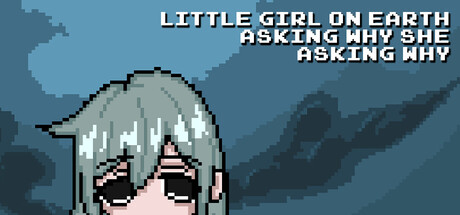 尘世小女孩，不停追问缘由/Little Girl On Earth Asking Why She Asking Why Build.22311457（官中）-无忧免费游戏网