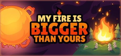 我的火比你大/My Fire Is Bigger Than Yours