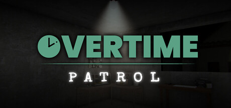 加班：夜间巡逻/Overtime : Patrol 新游发布