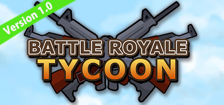 大逃杀大亨 Battle Royale Tycoon |官方中文 07.01.24 v1.0.3.3 解压即玩