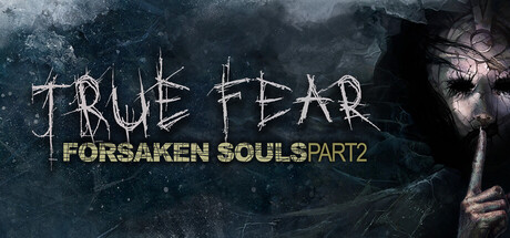 真实恐惧：被遗弃的灵魂2|True Fear: Forsaken Souls Part 2| v2.0.6.2802|官方中文|支持手柄|容量942M